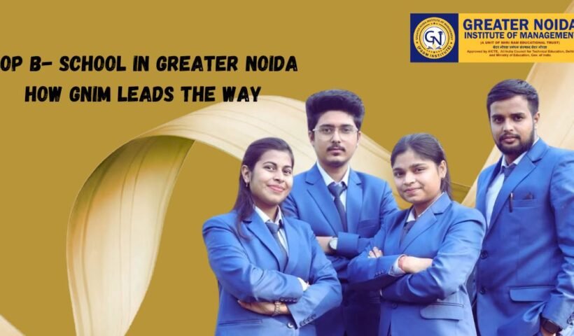 Top B- School in Greater Noida